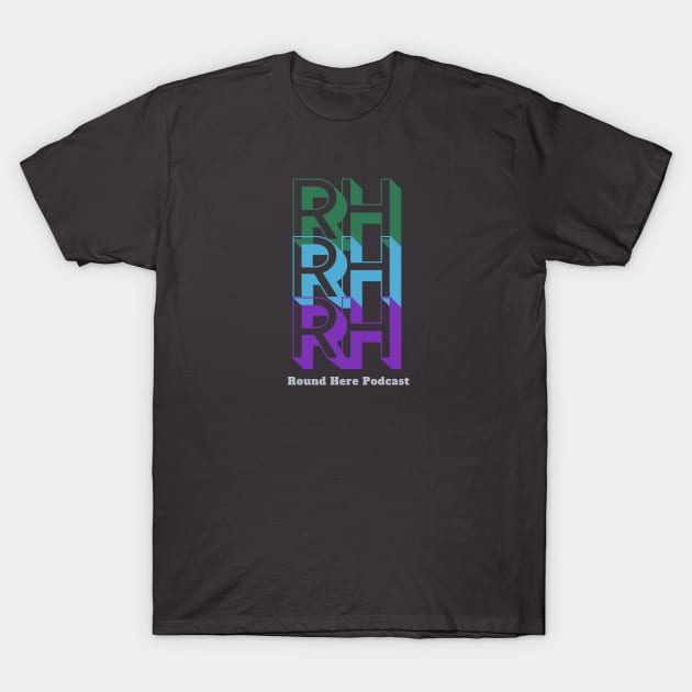 'Round Here Podcast Design 2 T-Shirt by 'Round Here Podcast